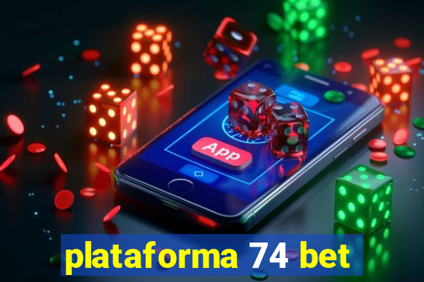 plataforma 74 bet